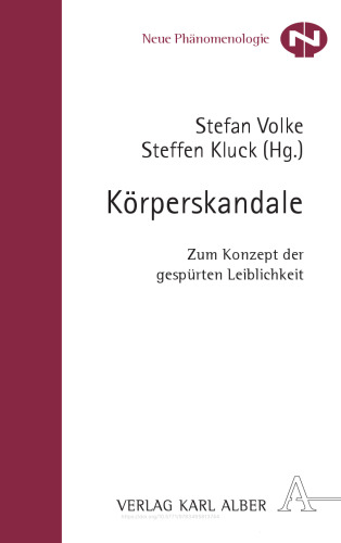 Körperskandale: Zum Konzept der gespürten Leiblichkeit