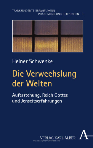 Die Verwechslung der Welten: Auferstehung, Reich Gottes und Jenseitserfahrungen