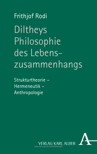 Diltheys Philosophie des Lebenszusammenhangs: Strukturtheorie - Hermeneutik - Anthropologie