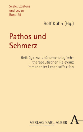 Pathos und Schmerz: Beiträge zur phänomenologisch-therapeutischen Relevanz immanenter Lebensaffektion
