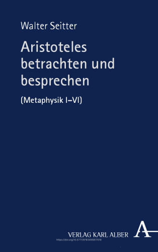 Aristoteles betrachten und besprechen: (Metaphysik I-VI)