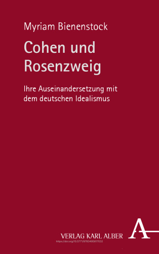 Cohen und Rosenzweig: Ihre Auseinandersetzung mit dem deutschen Idealismus