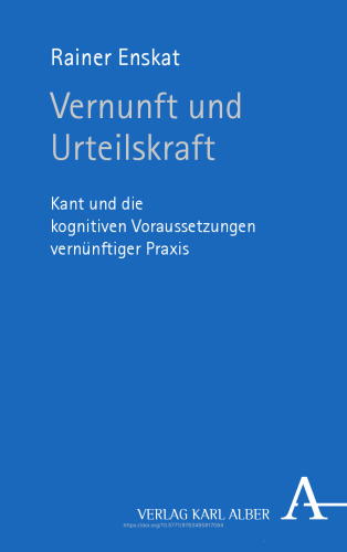Vernunft und Urteilskraft: Kant und die kognitiven Voraussetzungen vernünftiger Praxis