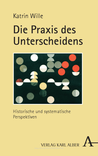 Die Praxis des Unterscheidens: Historische und systematische Perspektiven