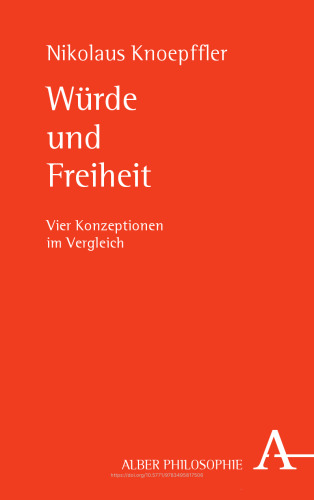 Würde und Freiheit: Vier Konzeptionen im Vergleich