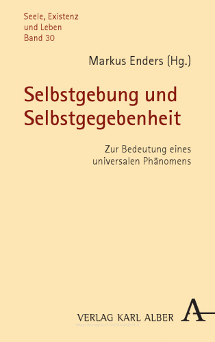 Selbstgebung und Selbstgegebenheit: Zur Bedeutung eines universalen Phänomens