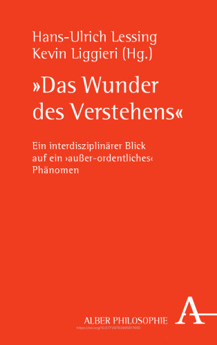 "Das Wunder des Verstehens": Ein interdisziplinärer Blick auf ein 'außer-ordentliches' Phänomen