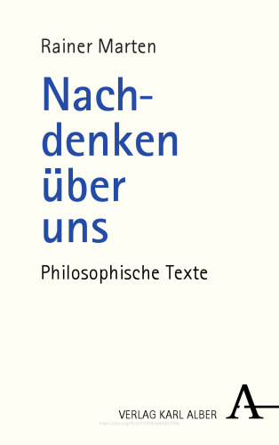 Nachdenken über uns: Philosophische Texte
