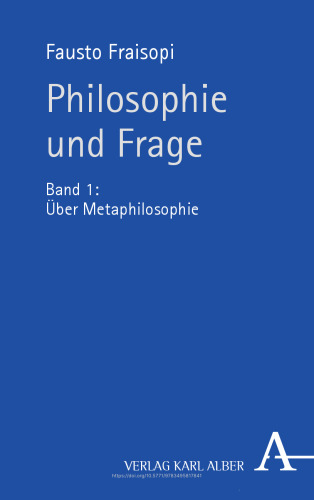 Philosophie und Frage: Band 1: Über Metaphilosophie