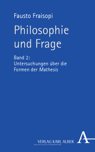 Philosophie und Frage: Band 2: Untersuchungen über die Formen der Mathesis