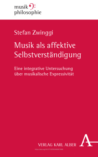 Musik als affektive Selbstverständigung: Eine integrative Untersuchung über musikalische Expressivität