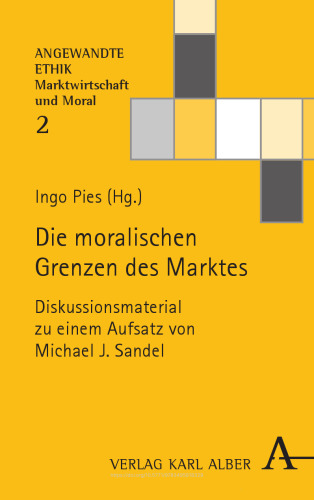 Die moralischen Grenzen des Marktes: Diskussionsmaterial zu einem Aufsatz von Michael J. Sandel