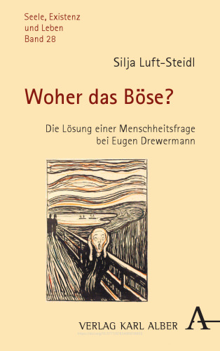 Woher das Böse?: Die Lösung einer Menschheitsfrage bei Eugen Drewermann