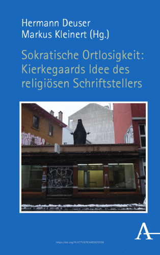 Sokratische Ortlosigkeit: Kierkegaards Idee des religiösen Schriftstellers