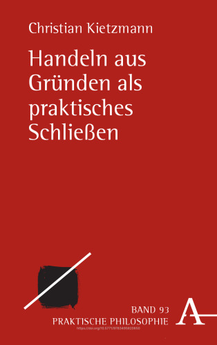 Handeln aus Gründen als praktisches Schließen