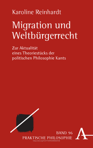 Migration und Weltbürgerrecht: Zur Aktualität eines Theoriestücks der politischen Philosophie Kants