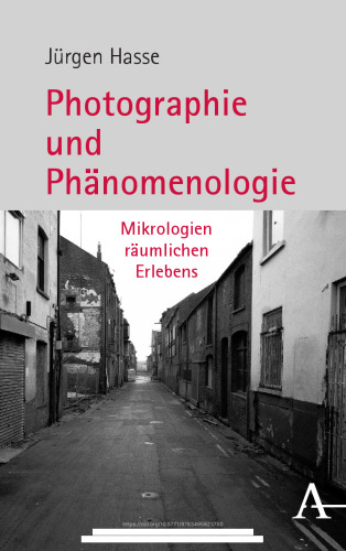 Photographie und Phänomenologie: Mikrologien räumlichen Erlebens