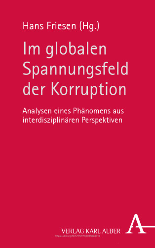 Im globalen Spannungsfeld der Korruption: Analysen eines Phänomens aus interdisziplinären Perspektiven