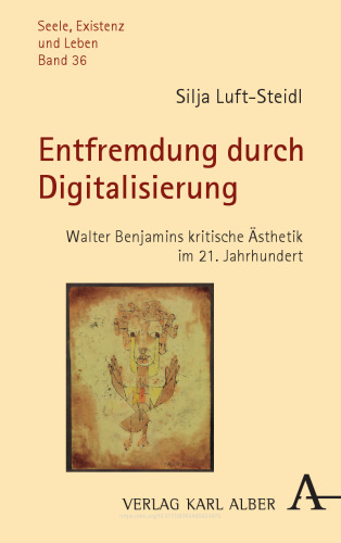 Entfremdung durch Digitalisierung: Walter Benjamins kritische Ästhetik im 21. Jahrhundert