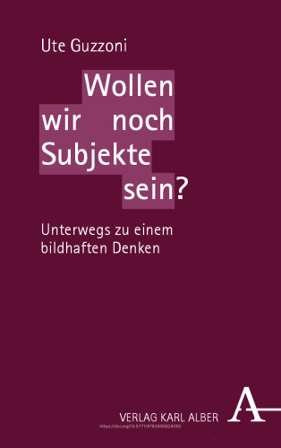 Wollen wir noch Subjekte sein?: Unterwegs zu einem bildhaften Denken