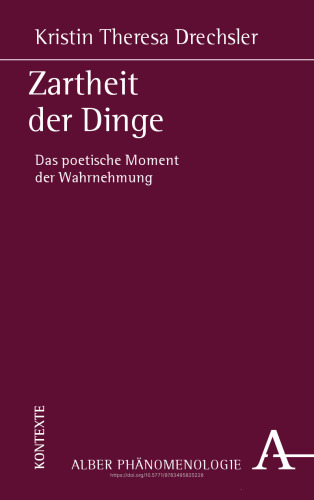 Zartheit der Dinge: Das poetische Moment der Wahrnehmung