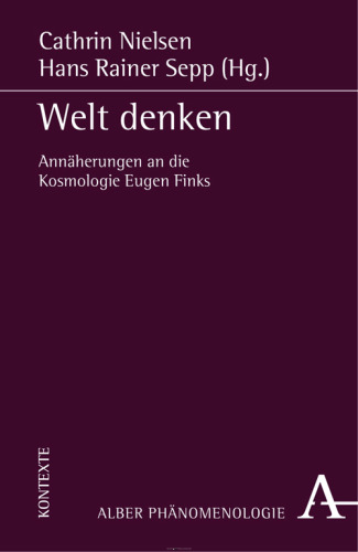 Welt denken: Annäherung an die Kosmologie Eugen Finks