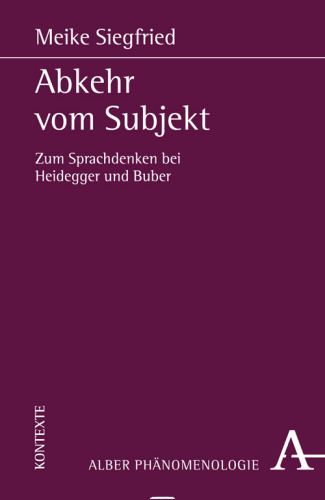 Abkehr vom Subjekt: Zum Sprachdenken bei Heidegger und Buber