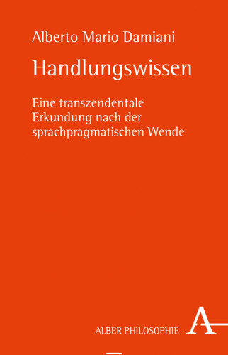Handlungswissen: Eine transzendentale Erkundung nach der sprachpragmatischen Wende