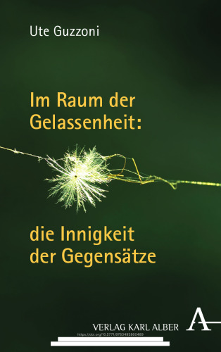 Im Raum der Gelassenheit: die Innigkeit der Gegensätze