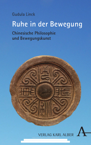 Ruhe in der Bewegung: Chinesische Philosophie und Bewegungskunst