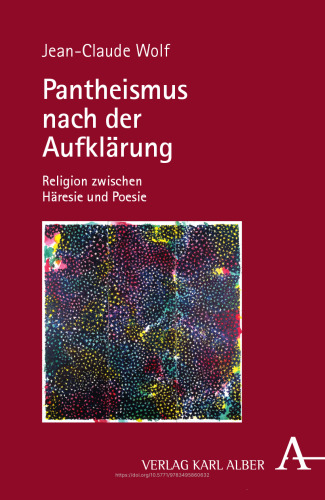 Pantheismus nach der Aufklärung: Religion zwischen Häresie und Poesie