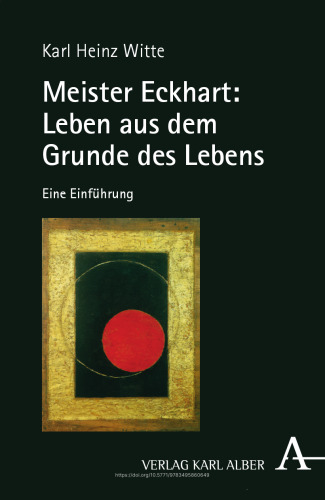 Meister Eckhart: Leben aus dem Grunde des Lebens: Eine Einführung