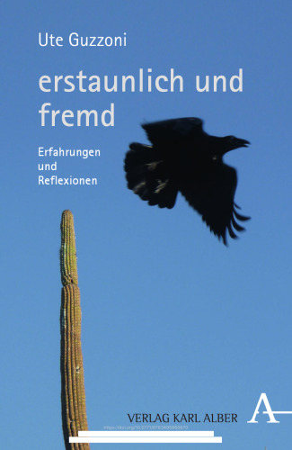 erstaunlich und fremd: Erfahrungen und Reflexionen