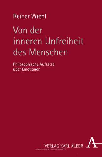 Von der inneren Unfreiheit des Menschen: Philosophische Aufsätze über Emotionen