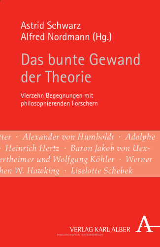 Das bunte Gewand der Theorie: Vierzehn Begegnungen mit philosophierenden Forschern