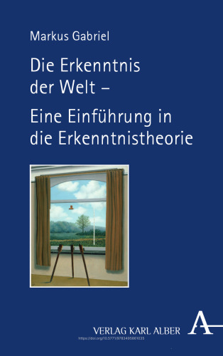 Die Erkenntnis der Welt: Eine Einführung in die Erkenntnistheorie