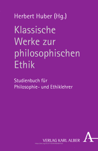 Klassische Werke zur philosophischen Ethik: Studienbuch für Philosophie- und Ethiklehrer