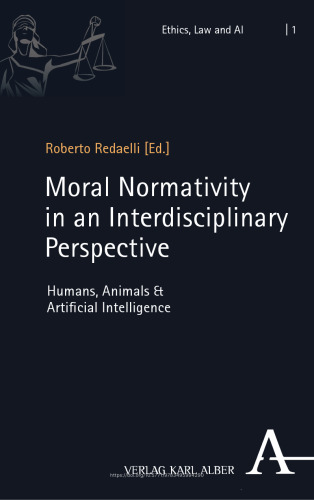 Moral Normativity in an Interdisciplinary Perspective: Humans, Animals & Artificial Intelligence