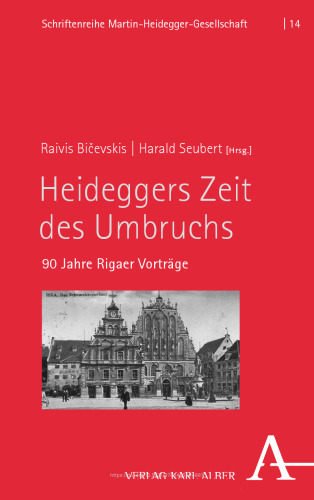 Heideggers Zeit des Umbruchs: 90 Jahre Rigaer Vorträge