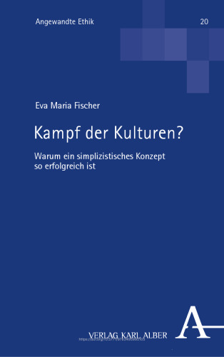 Kampf der Kulturen?: Warum ein simplizistisches Konzept so erfolgreich ist