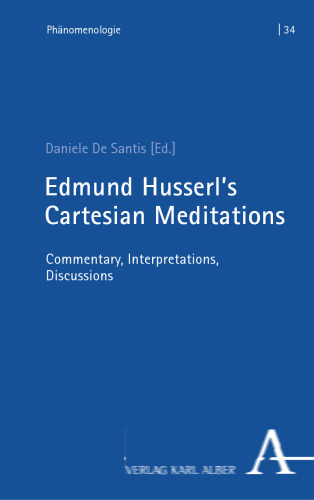 Edmund Husserl’s Cartesian Meditations: Commentary, Interpretations, Discussions