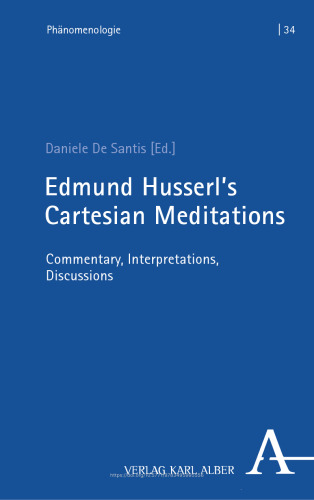 Edmund Husserl’s Cartesian Meditations: Commentary, Interpretations, Discussions