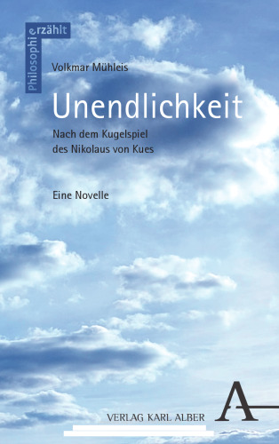 Unendlichkeit: Nach dem Kugelspiel des Nikolaus von Kues