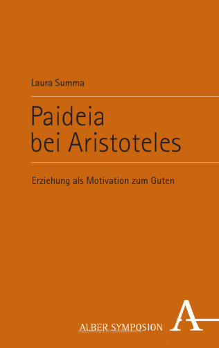 Paideia bei Aristoteles: Erziehung als Motivation zum Guten