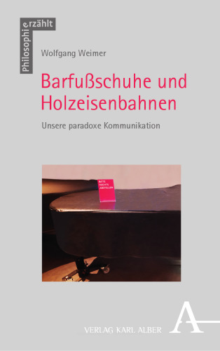 Barfußschuhe und Holzeisenbahnen: Unsere paradoxe Kommunikation
