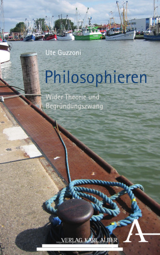Philosophieren: Wider Theorie und Begründungszwang