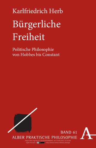 Bürgerliche Freiheit: Politische Philosophie von Hobbes bis Constant