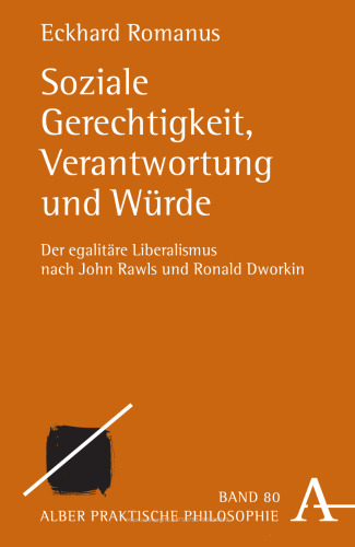 Soziale Gerechtigkeit, Verantwortung und Würde: Der egalitäre Liberalismus nach John Rawls und Ronald Dworkin