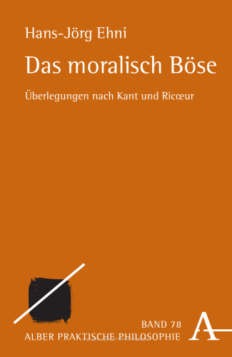 Das moralisch Böse: Überlegungen nach Kant und Ricoeur