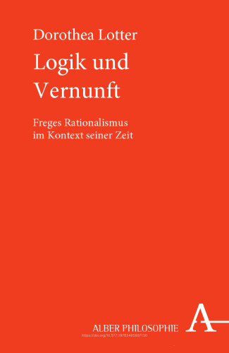 Logik und Vernunft: Freges Rationalismus im Kontext seiner Zeit